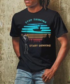 Stop Thinking Start Drinking Skeleton Vintage Shirt