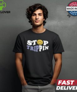 Stop Trippin Do It shirt