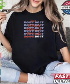Stop Trippin You Really Really Should Do It shirt