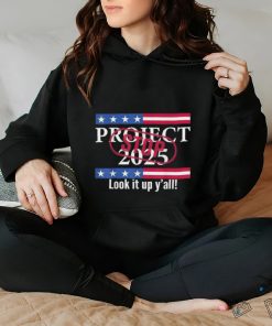 Stop project 2025 look it up y’all T hoodie, sweater, longsleeve, shirt v-neck, t-shirt