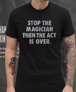 Stop the Magician Shirt