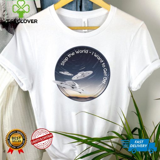 Stop the World I want to get off UFO logo shirt