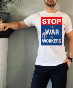 Stop the war on workers logo shirt 3 Stop the war on workers logo shirt