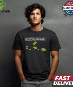 Stormchasernick I Look Busy But I'm Not Really Doing Anything Tee