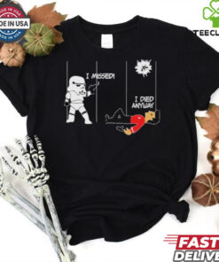 Stormtrooper And Redshirt In A Fight I Missed I Died Anyway Shirt