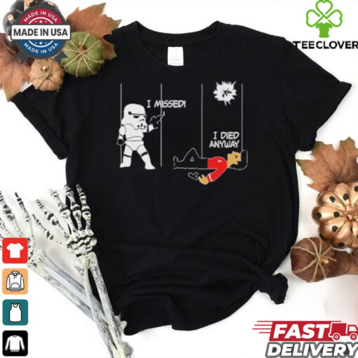 Stormtrooper And Redshirt In A Fight I Missed I Died Anyway Shirt