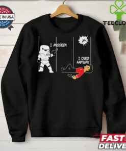 Stormtrooper And Redshirt In A Fight I Missed I Died Anyway Shirt