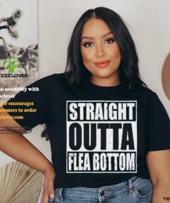 Straight Outta Flea Bottom T Shirt