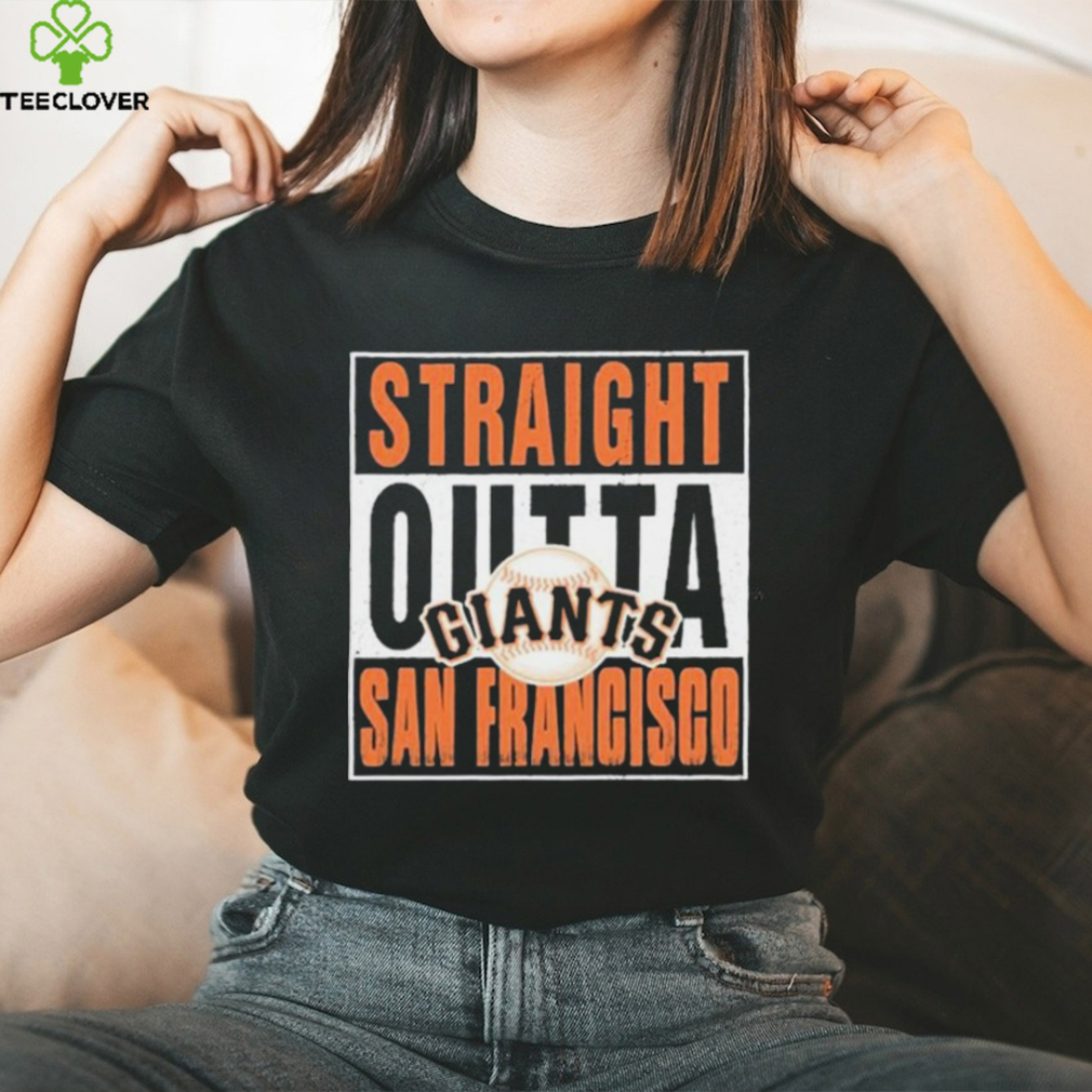 Straight Outta San Francisco Giants Shirt, hoodie, sweater, long