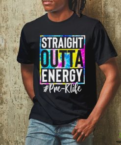 Straight outta energy #pre k life shirt