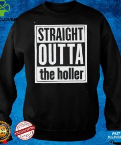 Straight outta the holler shirt