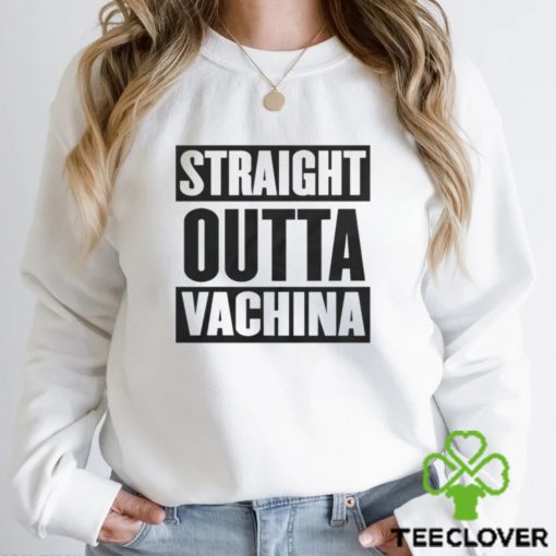 Straight outta vachina Shirt