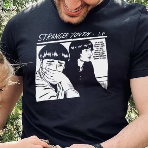 Stranger Youth Im In Love With My Best Friend Stranger Things shirt