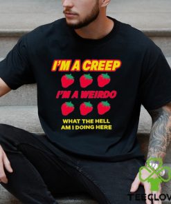 Strawberry I’m A Creep Im A Weirdo What The Hell Am I Doing Here t hoodie, sweater, longsleeve, shirt v-neck, t-shirt