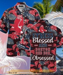 Stress Blessed And Boston Red Sox Obsessed Funny Hawaiian Shirt