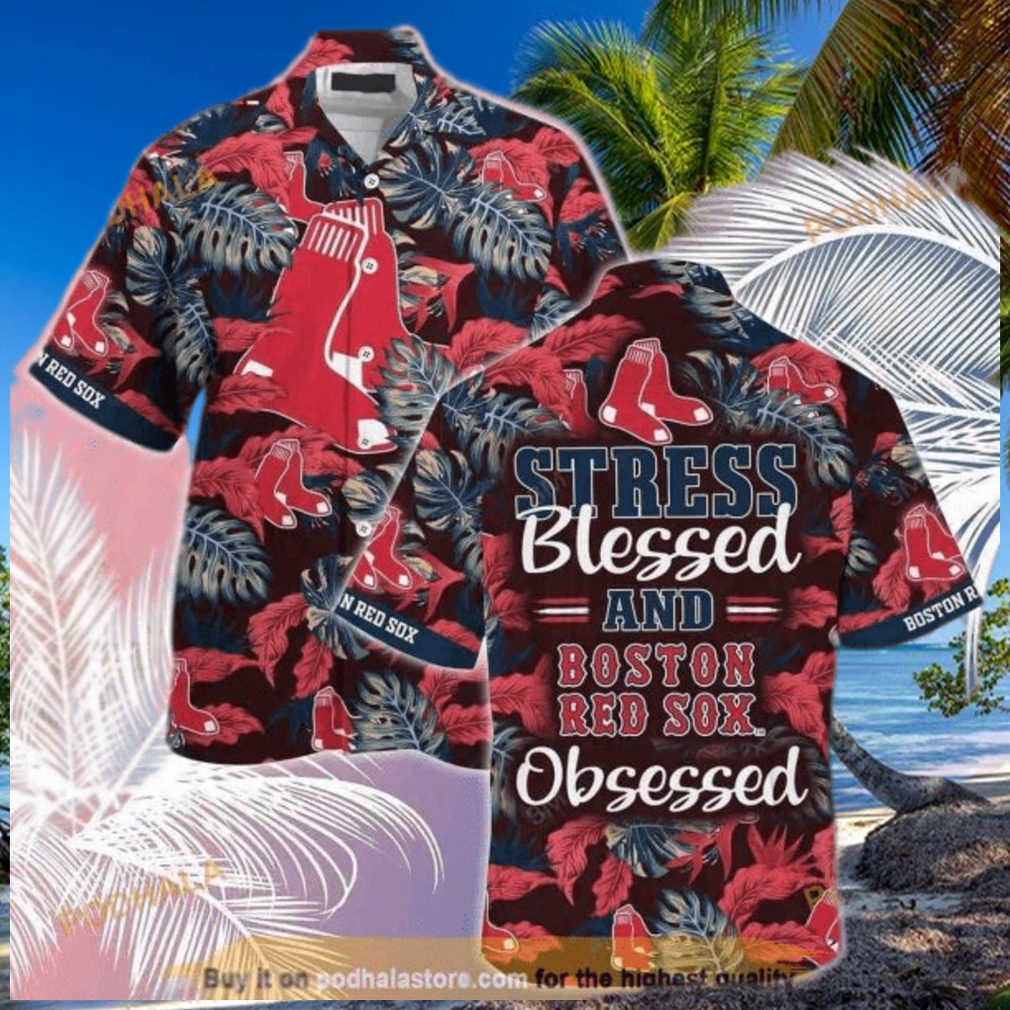 Stress Blessed And Boston Red Sox Obsessed Funny Hawaiian Shirt Stress Blessed And Boston Red Sox Obsessed Funny Hawaiian Shirt