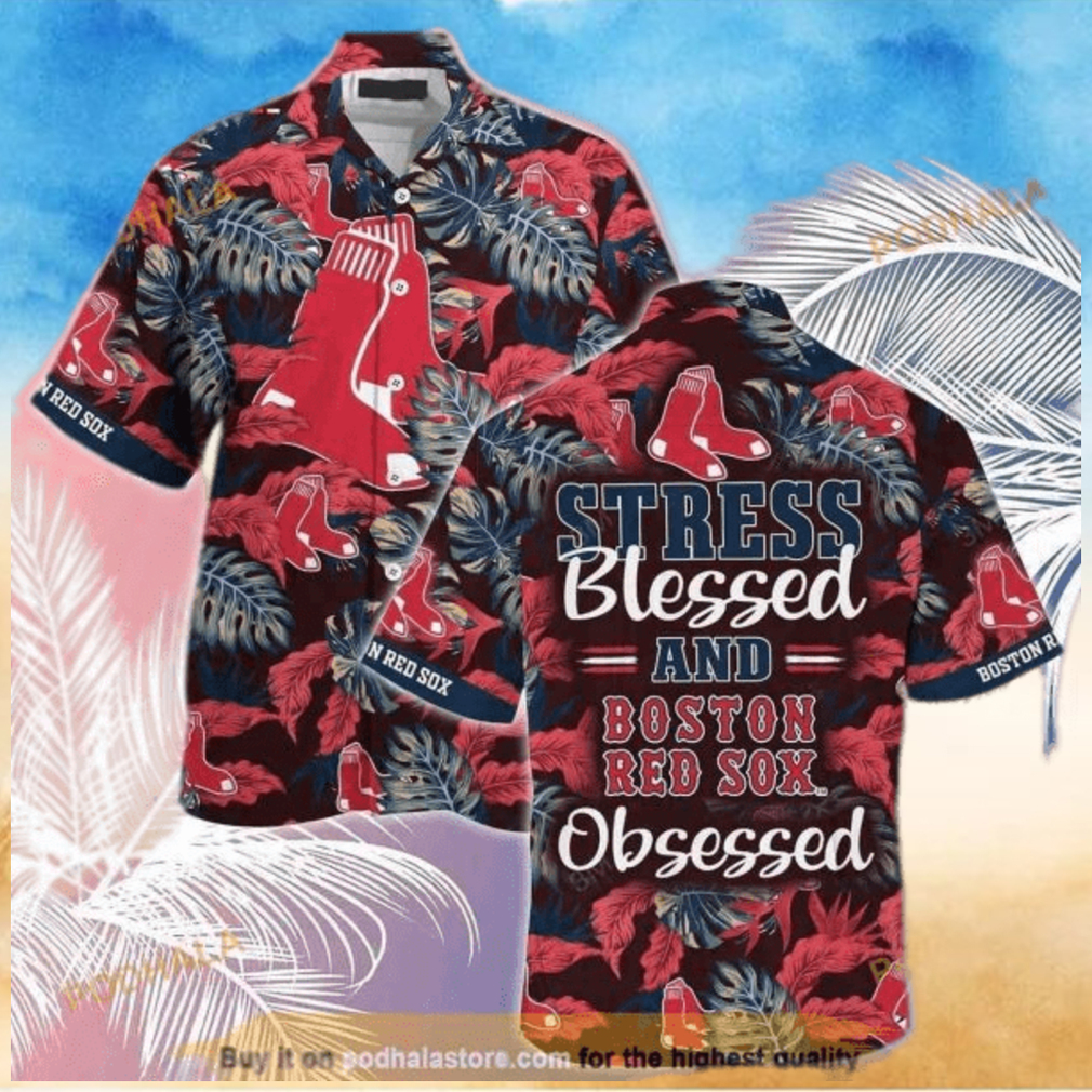 Stress Blessed And Boston Red Sox Obsessed Funny Hawaiian Shirt Stress Blessed And Boston Red Sox Obsessed Funny Hawaiian Shirt