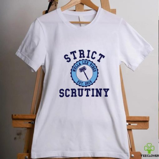 Strict Scrutiny Nulla Lex Vibes Est 2019 T Shirt