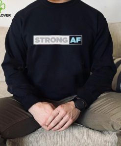 Strong Af shirt