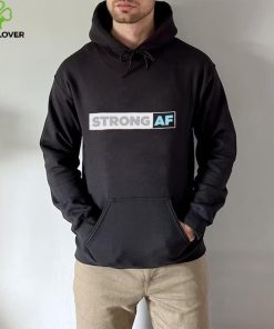 Strong Af shirt
