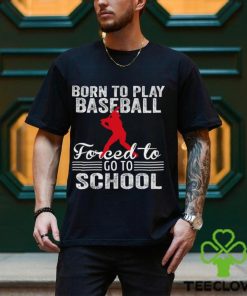 Strong Baseball T shirt, Born To Play Baseball Forced To Go To School, Back To School Gift For Baseball Lovers, Baseball Tees