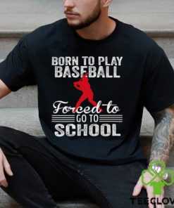 Strong Baseball T shirt, Born To Play Baseball Forced To Go To School, Back To School Gift For Baseball Lovers, Baseball Tees