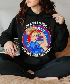 Strong girl I’m a Bills girl it’s not for the weak shirt