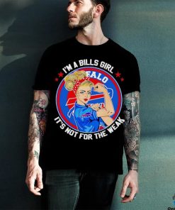 Strong girl I’m a Bills girl it’s not for the weak shirt