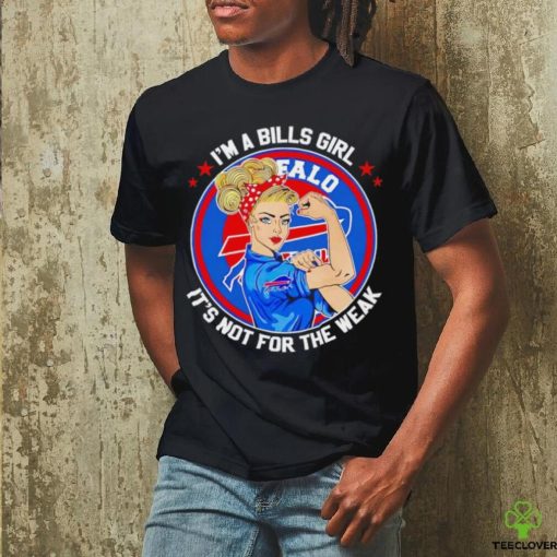 Strong girl I’m a Bills girl it’s not for the weak shirt