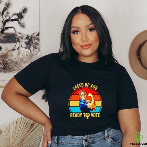 Strong women laced up and ready to vote vintage shirt