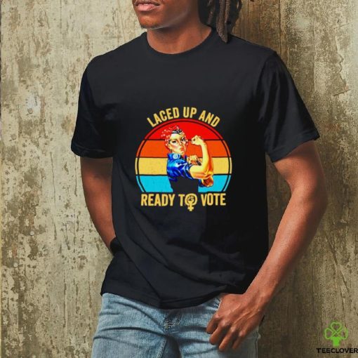 Strong women laced up and ready to vote vintage shirt