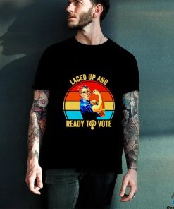 Strong women laced up and ready to vote vintage shirt
