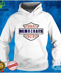 Stronger Democrats Together T Shirt