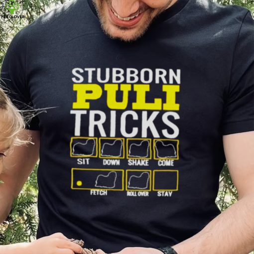 Stubborn Puli Tricks Shirt