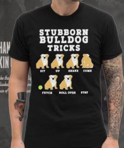 Stubborn bulldog tricks shirt