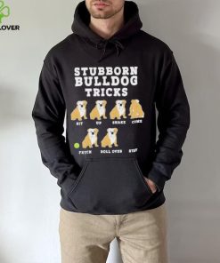 Stubborn bulldog tricks hoodie, sweater, longsleeve, shirt v-neck, t-shirt