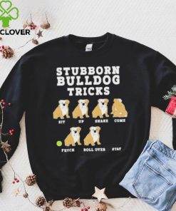 Stubborn bulldog tricks hoodie, sweater, longsleeve, shirt v-neck, t-shirt