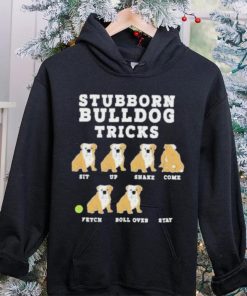 Stubborn bulldog tricks hoodie, sweater, longsleeve, shirt v-neck, t-shirt