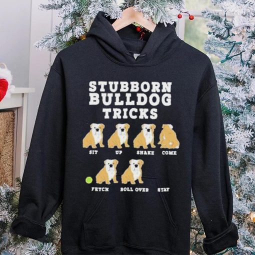 Stubborn bulldog tricks hoodie, sweater, longsleeve, shirt v-neck, t-shirt