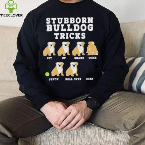 Stubborn bulldog tricks hoodie, sweater, longsleeve, shirt v-neck, t-shirt