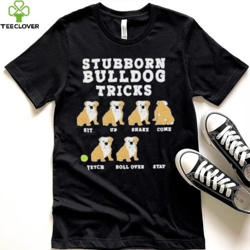 Stubborn bulldog tricks hoodie, sweater, longsleeve, shirt v-neck, t-shirt