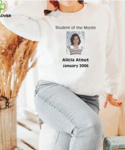 Student of the month alicia atout january 2006 hoodie, sweater, longsleeve, shirt v-neck, t-shirt