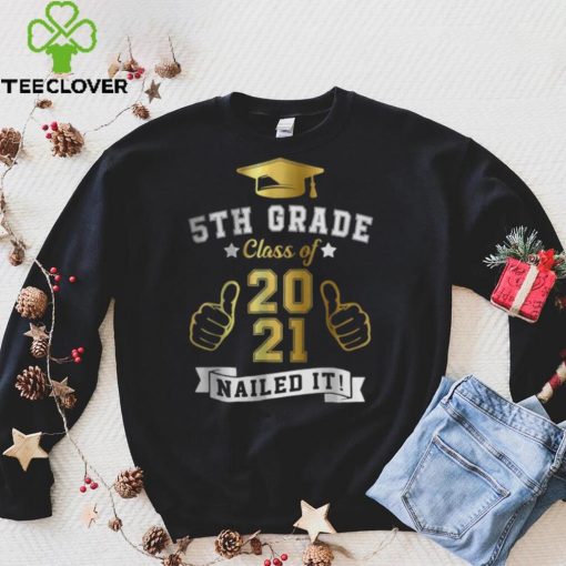 Students Graduation 5th Grade Class of 2021 Nailed It Shirt