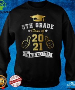 Students Graduation 5th Grade Class of 2021 Nailed It Shirt