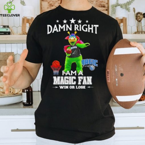 Stuff the Magic Dragon mascot damn right I am a Magic fan win or lose hoodie, sweater, longsleeve, shirt v-neck, t-shirt