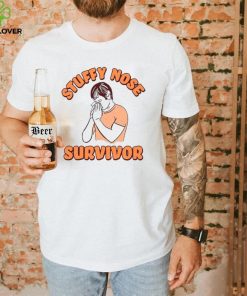 Stuffy Nose Survivor Shirt