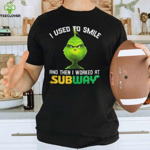 Subway Grinch Shirt I Used To Smile Thoodie, sweater, longsleeve, shirt v-neck, t-shirt