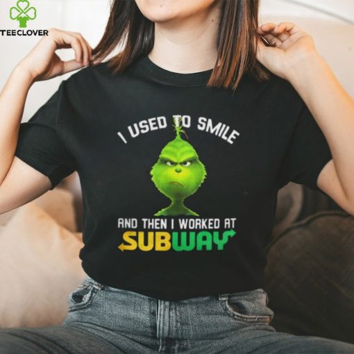 Subway Grinch Shirt I Used To Smile Thoodie, sweater, longsleeve, shirt v-neck, t-shirt