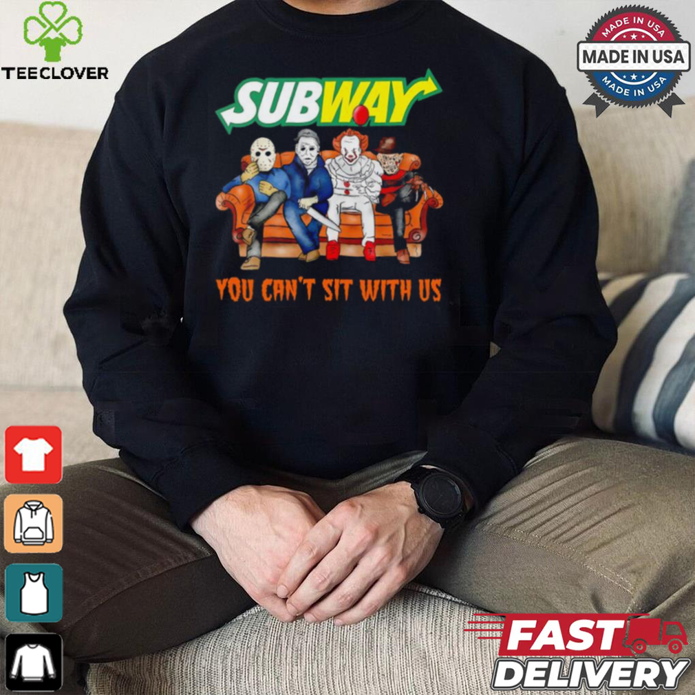 Subway you can’t sit with us Voorhees Myers Pennywise and Krueger Halloween shirt Subway you can’t sit with us Voorhees Myers Pennywise and Krueger Halloween shirt