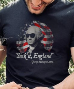 Suck It England Funny 4th of July George Washington 1776 Best T Shirt